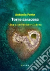 Torre saracena. Viaggio sentimentale nel Salento libro di Prete Antonio