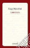 Libellus libro di Martellini Luigi
