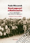 Rossi papaveri a Montecassino. Piccole storie familiari nella storia grande della guerra libro