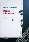 Messa alla prova libro di Tomaselli Ennio