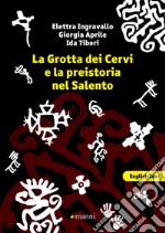 La grotta dei cervi e la preistoria nel Salento. Ediz. italiana e inglese libro