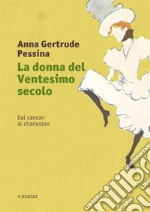 La donna del ventesimo secolo. Vol. 1: Dal cancan al charleston libro