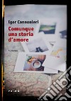 Comunque una storia d'amore libro di Cannonieri Igor