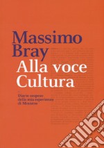 Alla voce cultura. Diario sospeso della mia esperienza di Ministro libro