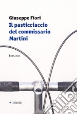 Il pasticciaccio del commissario Martini libro