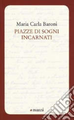 Piazze di sogni incarnati libro