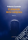 Il ghepardo della Lunigiana libro di Curatolo Roberto