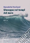 Giuseppe nei tempi del mare libro