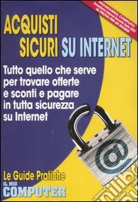 Acquisti sicuri su Internet. Con CD-ROM libro