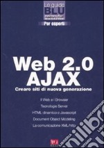 Web 2.0 Ajax. Creare siti di nuova generazione