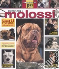 Vivere con i molossi. Ediz. illustrata
