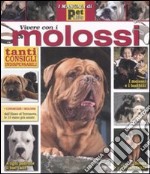 Vivere con i molossi. Ediz. illustrata libro