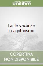 Fai le vacanze in agriturismo libro