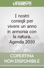 I nostri consigli per vivere un anno in armonia con la natura. Agenda 2010