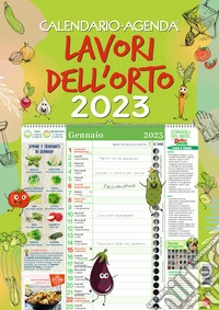 Lavori dell'orto. Calendario-agenda 2023 libro