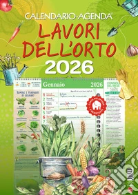 Lavori dell'orto. Calendario-agenda 2026 libro