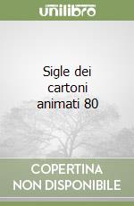 Sigle dei cartoni animati 80 libro