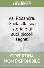 Val Rosandra. Guida alla sua storia e ai suoi piccoli segreti