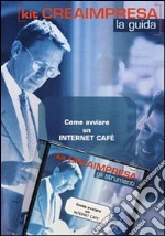 Come avviare un Internet cafè. Con CD-ROM libro