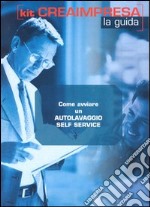 Come avviare un autolavaggio self service. Con CD-ROM libro