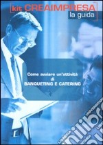 Come avviare un'attività di banqueting e catering. CD-ROM. Con libro libro