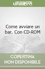 Come avviare un bar. Con CD-ROM libro