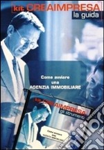 Come avviare una agenzia immobiliare. CD-ROM. Con libro libro