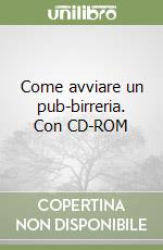 Come avviare un pub-birreria. Con CD-ROM libro