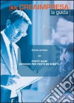 Come avviare un party shop (negozio per feste ed eventi). Con CD-ROM libro