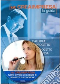 Come avviare un negozio di sigarette elettroniche. Con CD-ROM libro