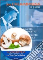 Come avviare una coltivazione di funghi. Con CD-ROM libro