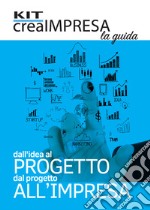 Dall'idea al progetto dal progetto all'impresa. Con aggiornamento 2018. CD-ROM. Con libro libro