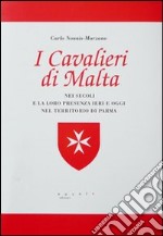 I cavalieri di Malta nei secoli e la loro presenza ieri e oggi nel territorio di Parma