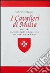 I cavalieri di Malta nei secoli e la loro presenza ieri e oggi nel territorio di Parma libro