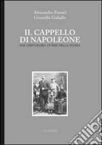 Il cappello di Napoleone. San Cristoforo: storie nella storia libro
