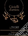 Valenza e l'arte del gioiello. Gioielli d'artista. Damiani e la tradizione orafa. Catalogo della mostra (Valenza, 12 giugno-2 agosto 2015). Ediz. illustrata libro