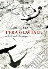 L'era glaciale. Storie di Serravalle e di un ragazzo del '56 libro