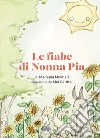 Le fiabe di Nonna Pia libro