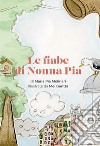 Le fiabe di nonna Pia libro