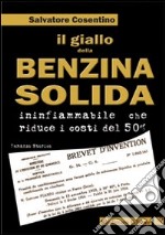 Il giallo della benzina solida infiammabile che riduce i costi del 50 per cento libro