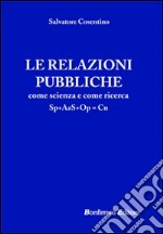 Le relazioni pubbliche come scienza e come ricerca libro