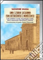 Una storia siciliana fra Ottocento e Novecento. Lotte politiche e sociali, brigantaggio e mafia, clero e massoneria a Barrafranca e dintorni