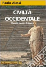 Civiltà occidentale (aspetti storici e letterari). Per le Scuole superiori libro