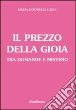 Il prezzo della gioia tra domande e mistero libro