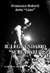 Il leggendario «surfararu» libro di Roberti Francesco