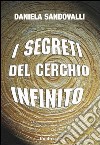 I segreti del cerchio infinito libro di Sandovalli Daniela