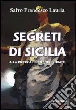 Segreti di Sicilia. Alla ricerca del tesoro rubato libro