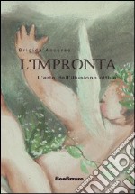 L'impronta. L'arte del'illusione ottica libro