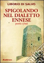 Spigolando nel dialetto ennese. Parole e frasi