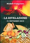 La rivelazione 21 dicembre 2012 libro